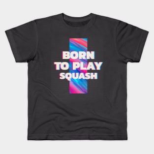 Squash player Born to play squash Kids T-Shirt